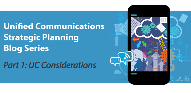 Unified Communications Strategic Planning [Part 1a]: UC Considerations
