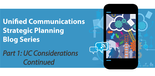 Unified Communications Strategic Planning [Part 1b]: UC Considerations Continued