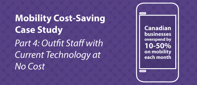 Mobility Cost-Saving Case Study [Part 4]: Outfit Staff with Current Technology at No Cost